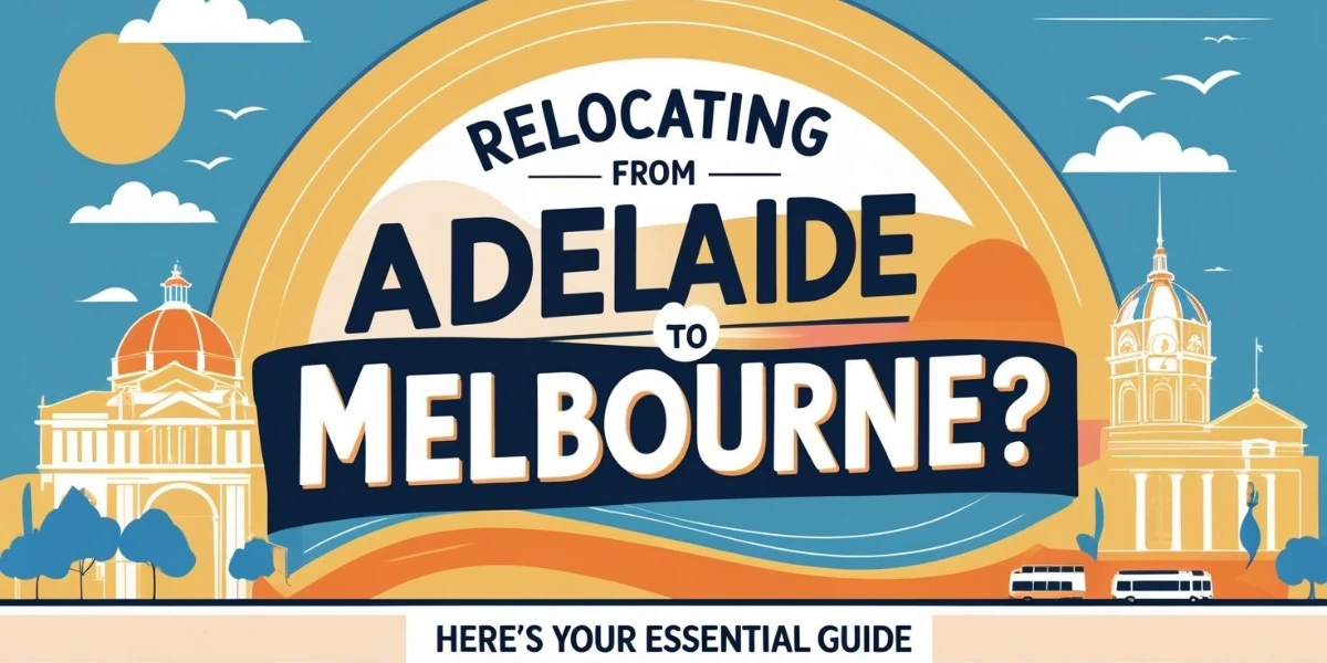 Professional moving services from Adelaide to Melbourne – safe, fast & reliable relocation.